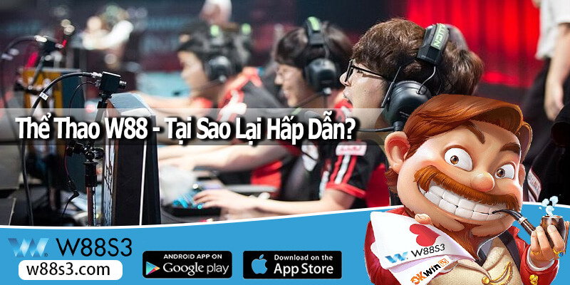 Thể Thao W88 - Tại Sao Lại Hấp Dẫn?